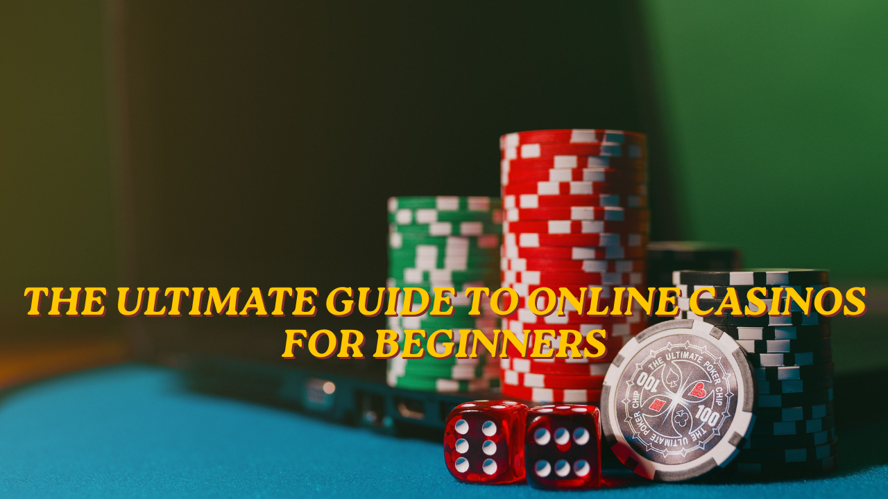 The Ultimate Guide to Online Casinos for Beginners