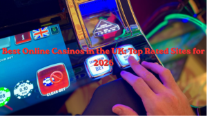 Best Online Casinos in the UK: Top Rated Sites for 2026
